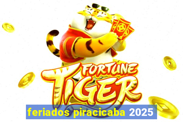 feriados piracicaba 2025